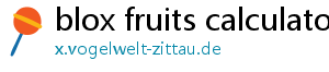 blox fruits calculator